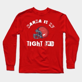 Karma is my tight end Long Sleeve T-Shirt